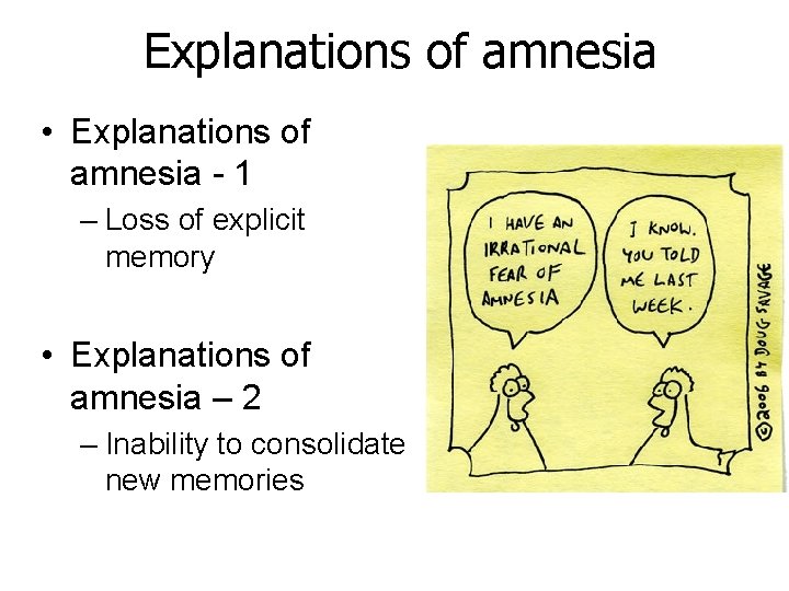 Explanations of amnesia • Explanations of amnesia - 1 – Loss of explicit memory