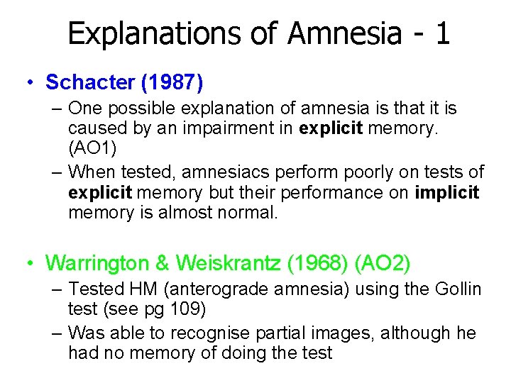 Explanations of Amnesia - 1 • Schacter (1987) – One possible explanation of amnesia