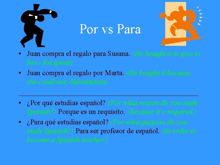 Por vs Para • Juan compra el regalo para Susana. (He bought it to