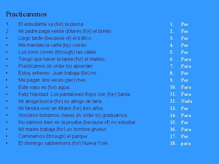 Practicaremos 1. 2. • • • • El estudiante va (for) la pluma. Mi