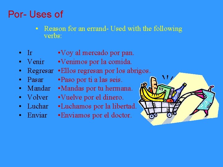 Por- Uses of • Reason for an errand- Used with the following verbs: •