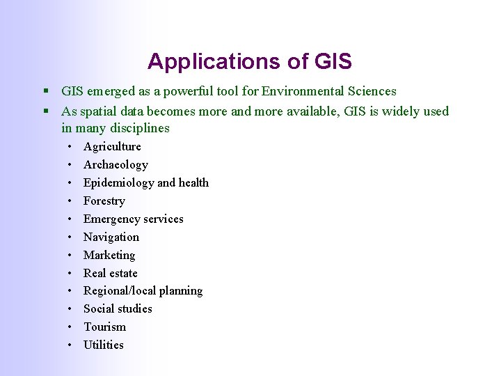 Applications of GIS § GIS emerged as a powerful tool for Environmental Sciences § Applications of GIS § GIS emerged as a powerful tool for Environmental Sciences §