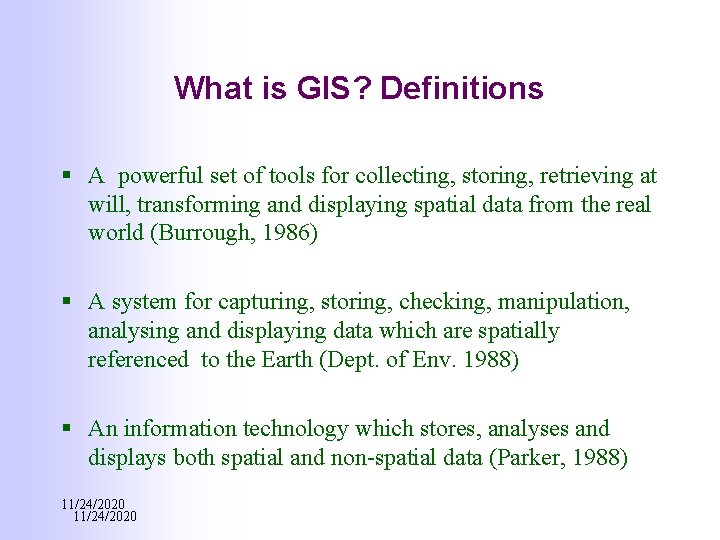 What is GIS? Definitions § A powerful set of tools for collecting, storing, retrieving What is GIS? Definitions § A powerful set of tools for collecting, storing, retrieving