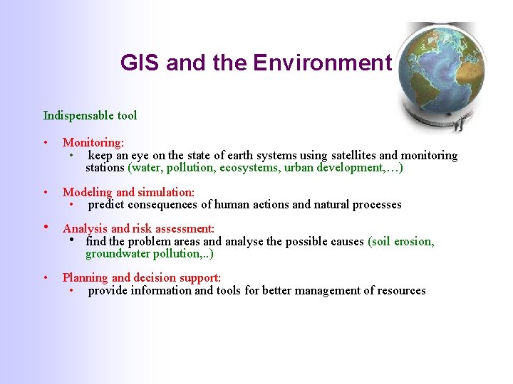 GIS and the Environment Indispensable tool • Monitoring: • keep an eye on the GIS and the Environment Indispensable tool • Monitoring: • keep an eye on the