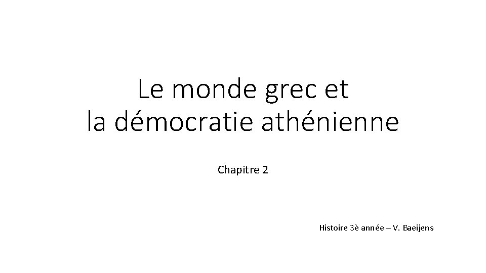 Le monde grec et la démocratie athénienne Chapitre 2 Histoire 3è année – V.