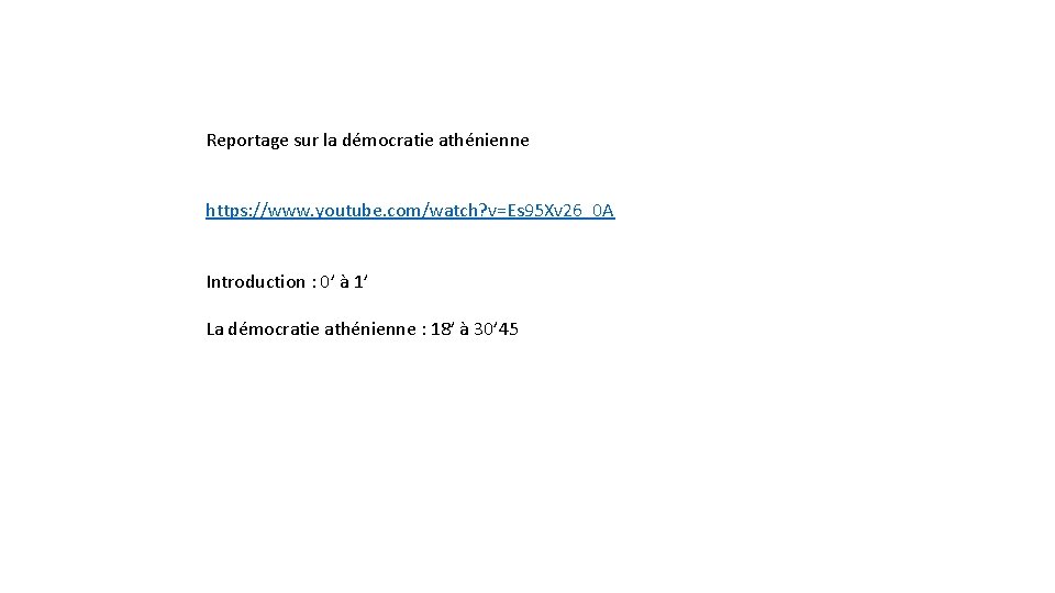 Reportage sur la démocratie athénienne https: //www. youtube. com/watch? v=Es 95 Xv 26_0 A