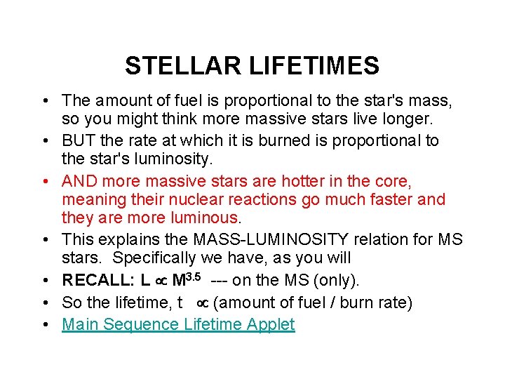 STELLAR LIFETIMES • The amount of fuel is proportional to the star's mass, so