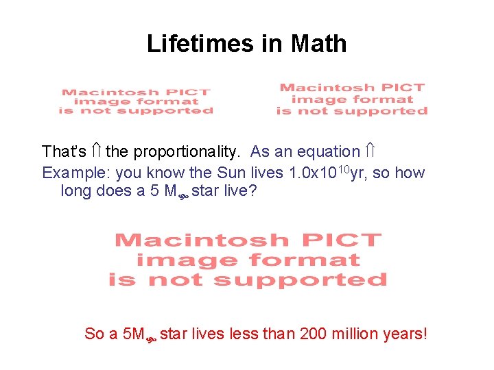 Lifetimes in Math That’s the proportionality. As an equation Example: you know the Sun