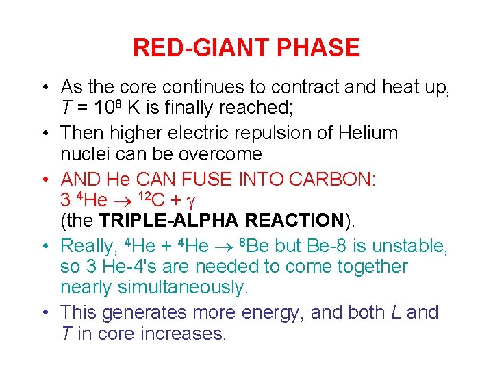 RED-GIANT PHASE • As the core continues to contract and heat up, T =