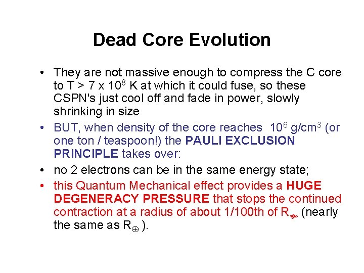 Dead Core Evolution • They are not massive enough to compress the C core