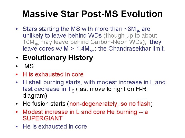 Massive Star Post-MS Evolution • Stars starting the MS with more than ~8 M
