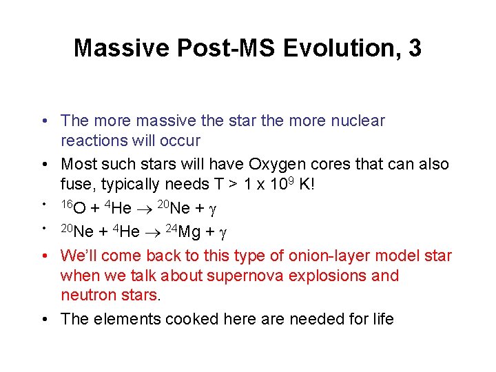 Massive Post-MS Evolution, 3 • The more massive the star the more nuclear reactions