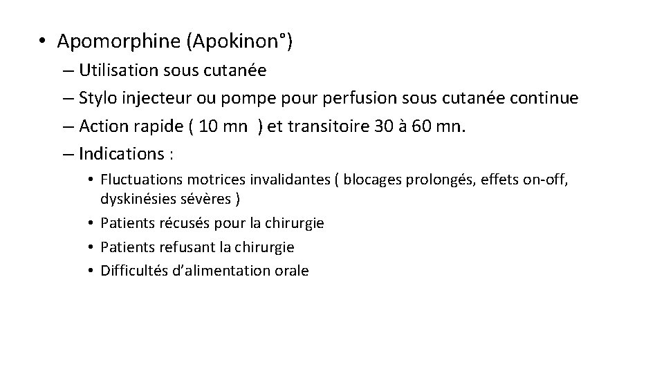 • Apomorphine (Apokinon°) – Utilisation sous cutanée – Stylo injecteur ou pompe pour • Apomorphine (Apokinon°) – Utilisation sous cutanée – Stylo injecteur ou pompe pour