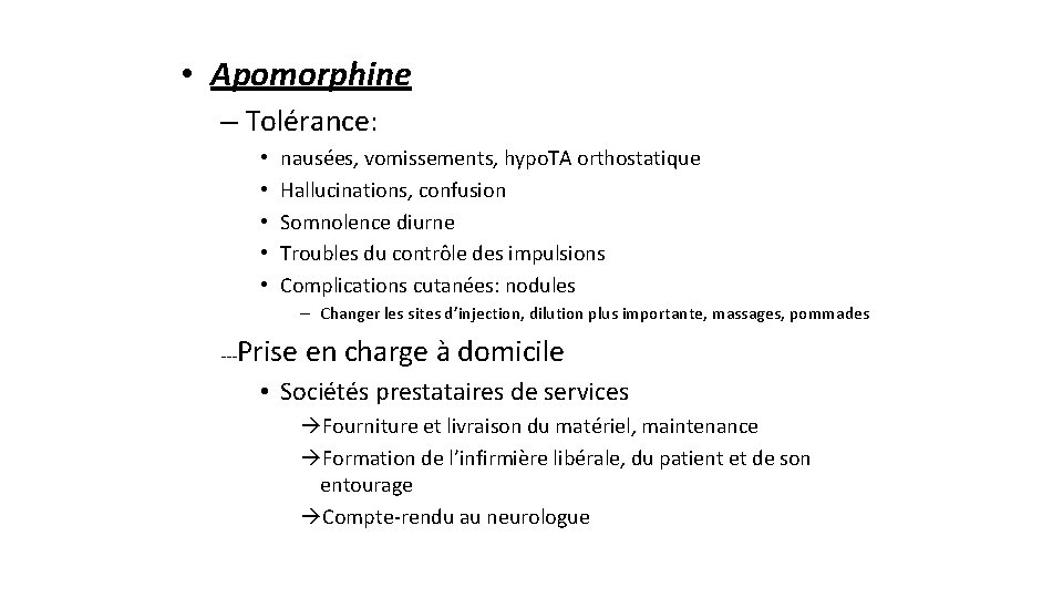 • Apomorphine – Tolérance: • • • nausées, vomissements, hypo. TA orthostatique Hallucinations, • Apomorphine – Tolérance: • • • nausées, vomissements, hypo. TA orthostatique Hallucinations,