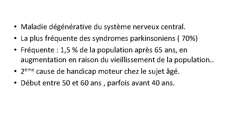 • Maladie dégénérative du système nerveux central. • La plus fréquente des syndromes • Maladie dégénérative du système nerveux central. • La plus fréquente des syndromes