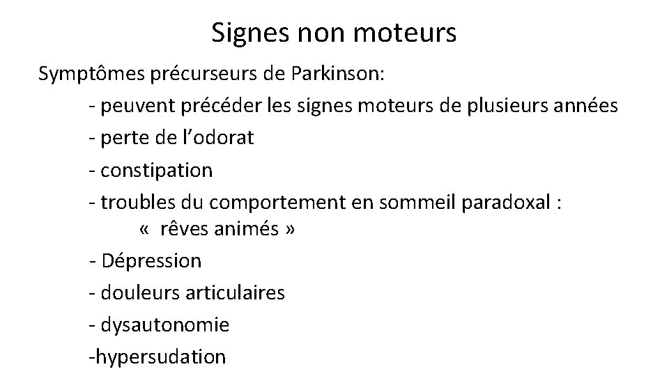 Signes non moteurs Symptômes précurseurs de Parkinson: - peuvent précéder les signes moteurs de Signes non moteurs Symptômes précurseurs de Parkinson: - peuvent précéder les signes moteurs de
