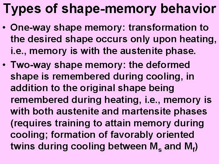 Types of shape-memory behavior • One-way shape memory: transformation to the desired shape occurs