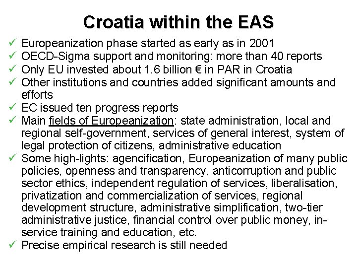 Croatia within the EAS ü ü ü ü Europeanization phase started as early as