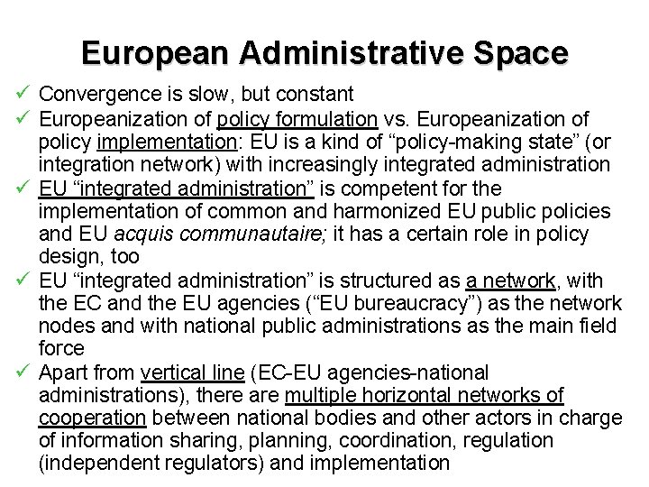 European Administrative Space ü Convergence is slow, but constant ü Europeanization of policy formulation