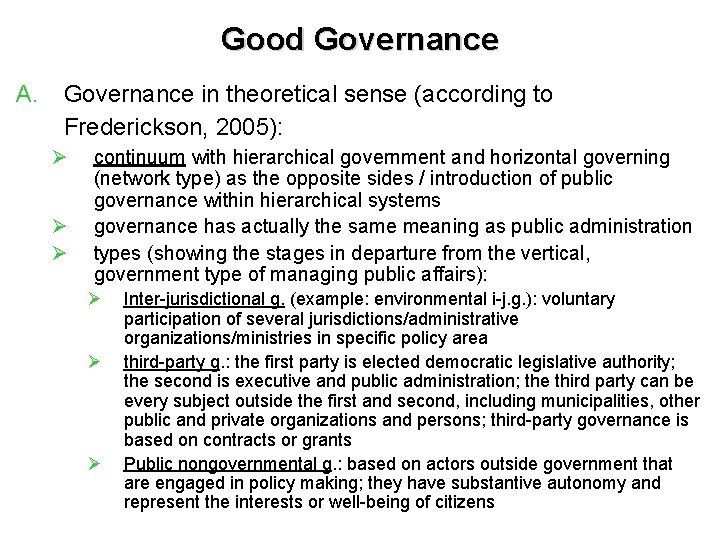 Good Governance A. Governance in theoretical sense (according to Frederickson, 2005): Ø Ø Ø