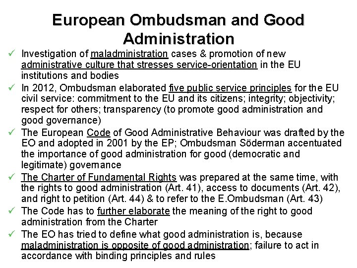 European Ombudsman and Good Administration ü Investigation of maladministration cases & promotion of new