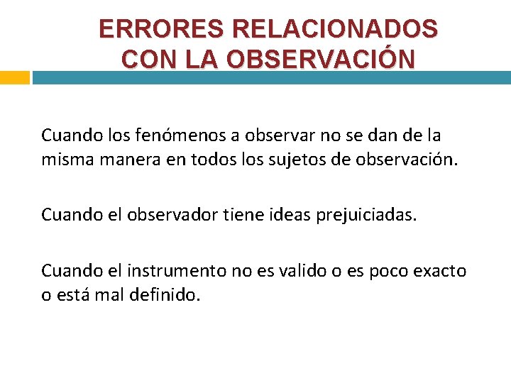 ERRORES RELACIONADOS CON LA OBSERVACIÓN Cuando los fenómenos a observar no se dan de