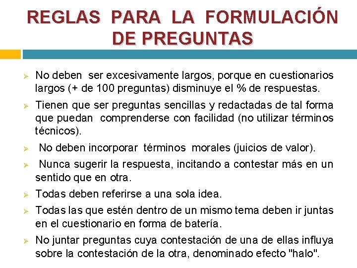 REGLAS PARA LA FORMULACIÓN DE PREGUNTAS No deben ser excesivamente largos, porque en cuestionarios