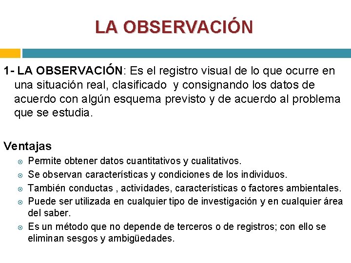 LA OBSERVACIÓN 1 - LA OBSERVACIÓN: Es el registro visual de lo que ocurre