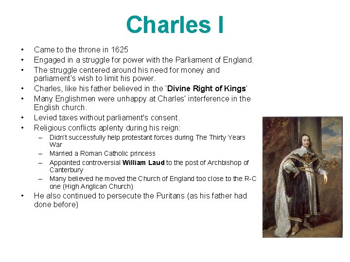 Charles I • • Came to the throne in 1625 Engaged in a struggle