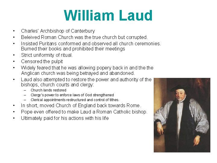 William Laud • • Charles’ Archbishop of Canterbury Beleived Roman Church was the true