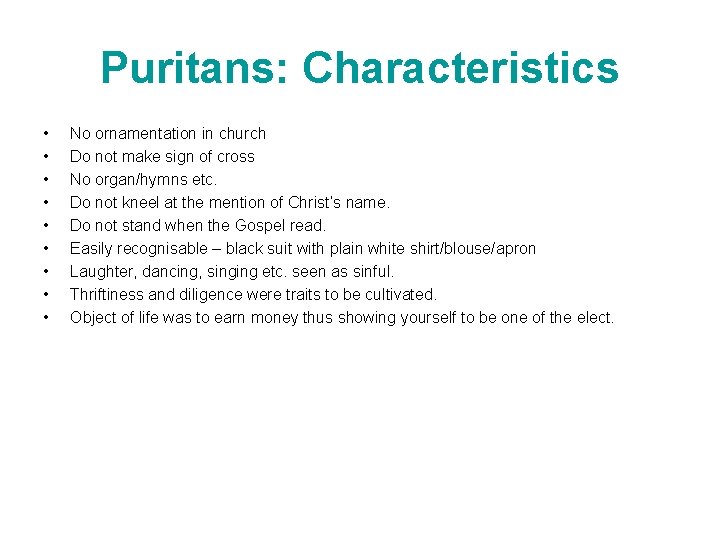 Puritans: Characteristics • • • No ornamentation in church Do not make sign of