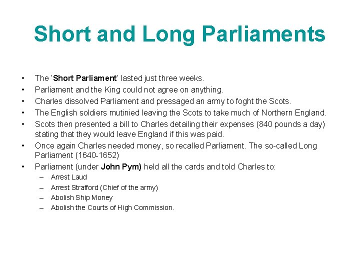Short and Long Parliaments • • The ‘Short Parliament’ lasted just three weeks. Parliament