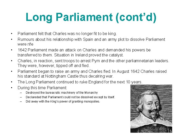 Long Parliament (cont’d) • • Parliament felt that Charles was no longer fit to