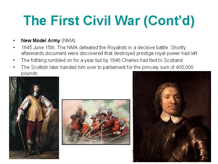 The First Civil War (Cont’d) • • New Model Army (NMA) 1645 June 15