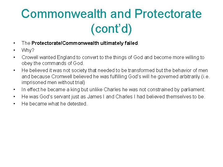 Commonwealth and Protectorate (cont’d) • • The Protectorate/Commonwealth ultimately failed. Why? Crowell wanted England