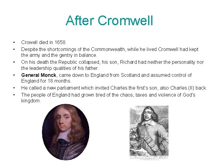 After Cromwell • • • Crowell died in 1658. Despite the shortcomings of the