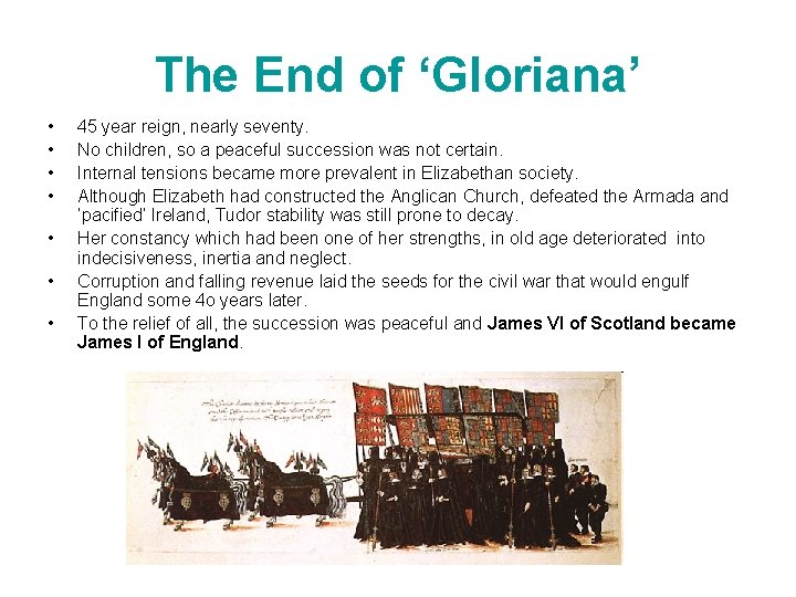 The End of ‘Gloriana’ • • 45 year reign, nearly seventy. No children, so