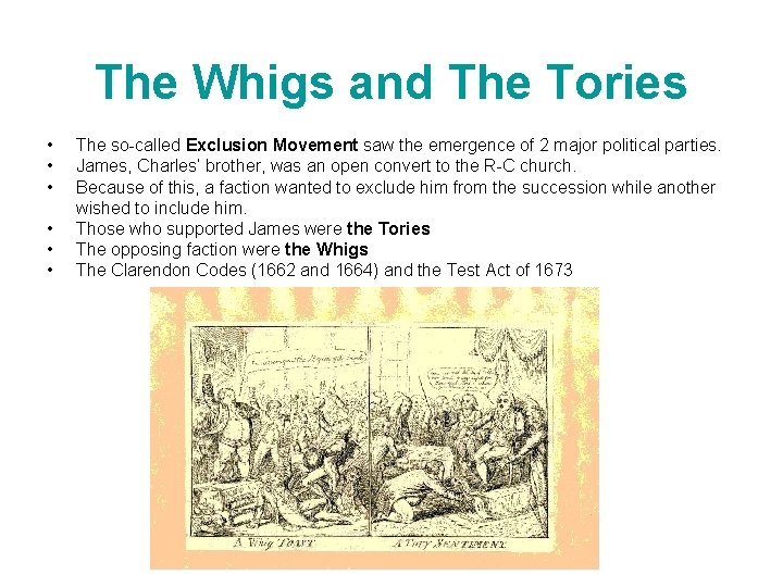 The Whigs and The Tories • • • The so-called Exclusion Movement saw the