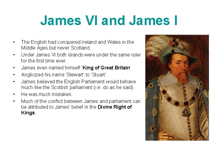 James VI and James I • • The English had conquered Ireland Wales in