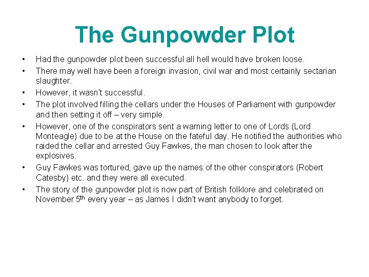 The Gunpowder Plot • • Had the gunpowder plot been successful all hell would