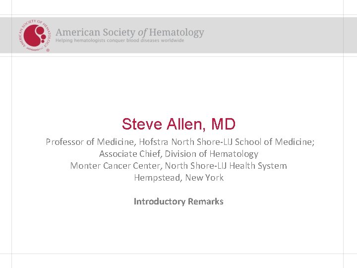 Steve Allen, MD Professor of Medicine, Hofstra North Shore-LIJ School of Medicine; Associate Chief,