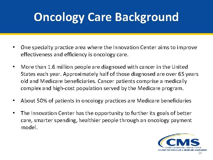 Oncology Care Background • One specialty practice area where the Innovation Center aims to