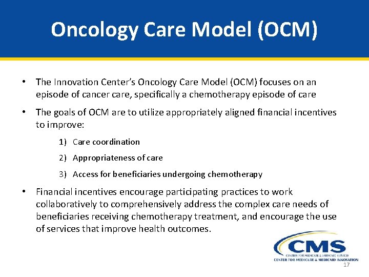 Oncology Care Model (OCM) • The Innovation Center’s Oncology Care Model (OCM) focuses on