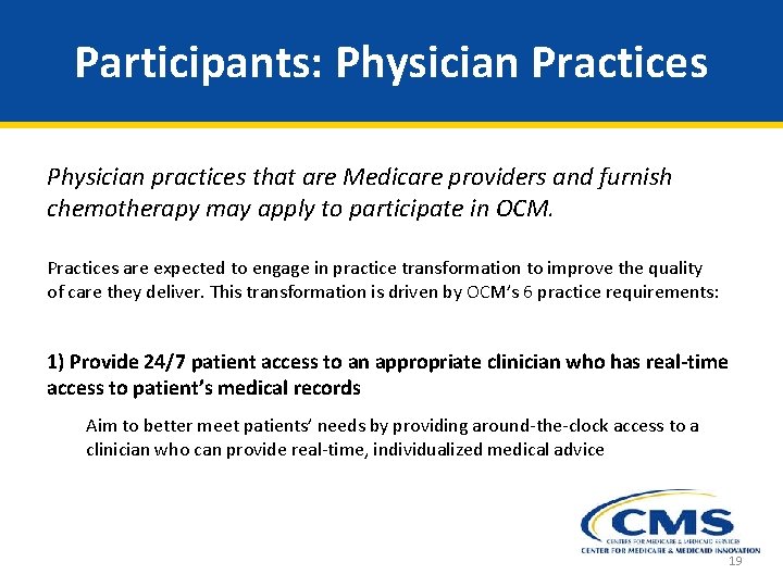 Participants: Physician Practices Physician practices that are Medicare providers and furnish chemotherapy may apply