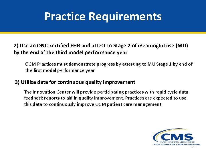 Practice Requirements 2) Use an ONC-certified EHR and attest to Stage 2 of meaningful