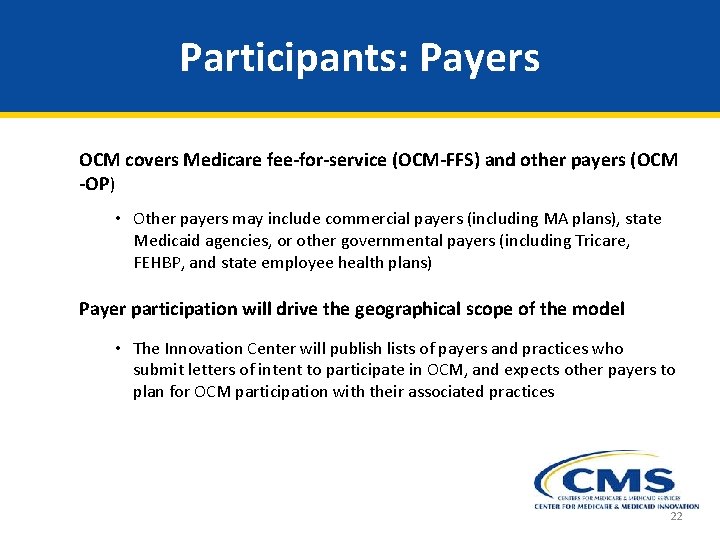 Participants: Payers OCM covers Medicare fee-for-service (OCM-FFS) and other payers (OCM -OP) • Other