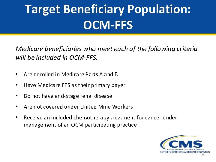Target Beneficiary Population: OCM-FFS Medicare beneficiaries who meet each of the following criteria will