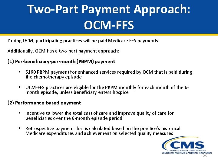 Two-Part Payment Approach: OCM-FFS During OCM, participating practices will be paid Medicare FFS payments.