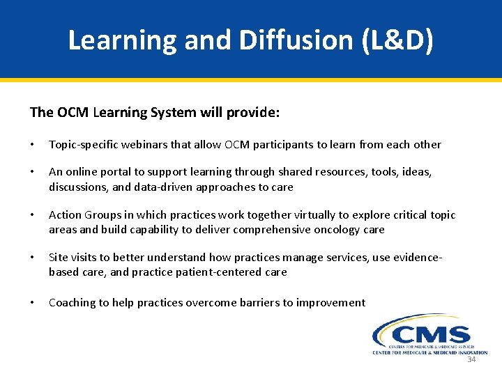 Learning and Diffusion (L&D) The OCM Learning System will provide: • Topic-specific webinars that