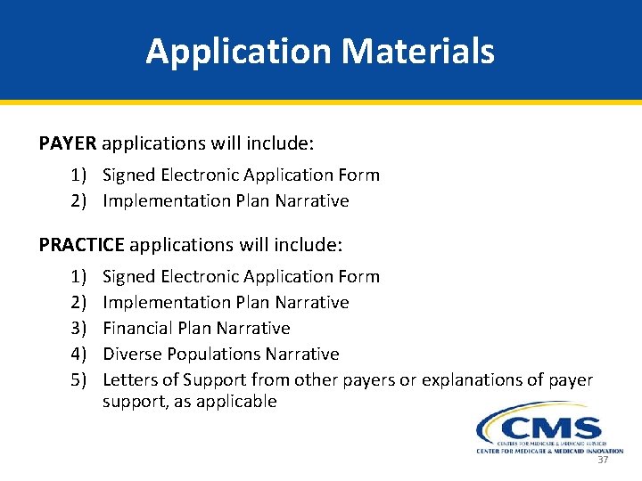 Application Materials PAYER applications will include: 1) Signed Electronic Application Form 2) Implementation Plan